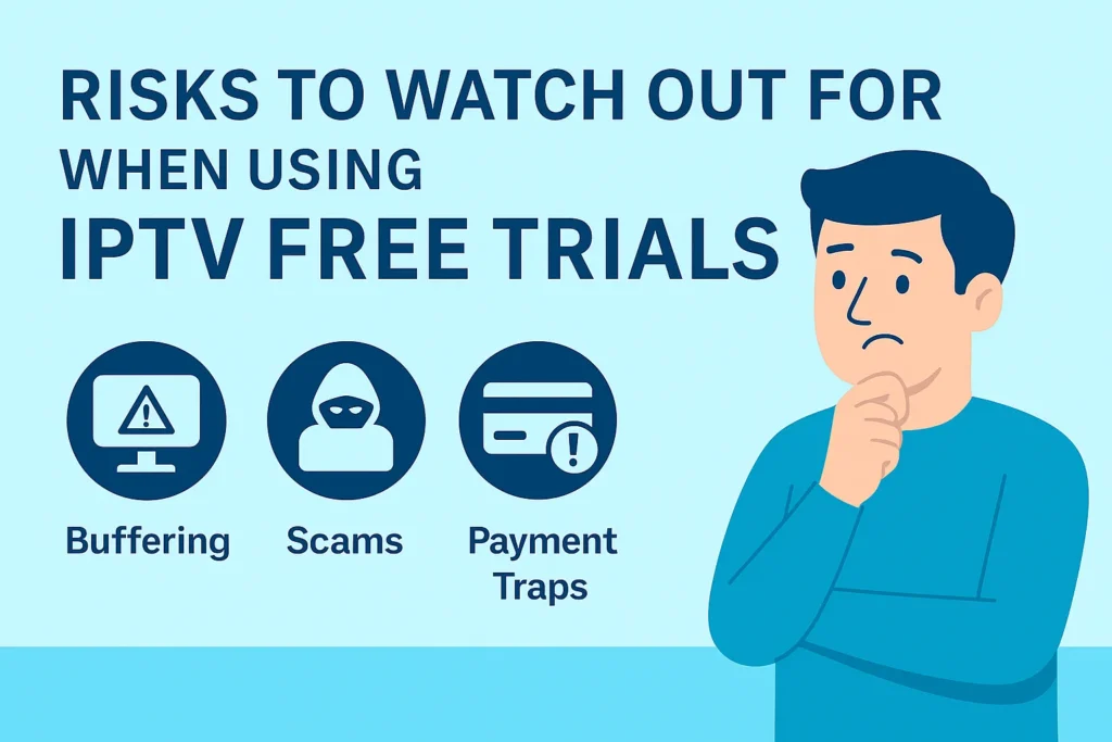 Infographic showing risks of IPTV free trials with icons for buffering, scams, and payment traps next to a concerned user illustration.